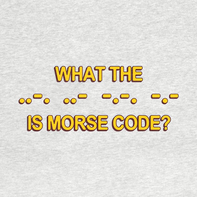 What the ..-. ..- -.-. -.- is morse code? by TurboDoofus